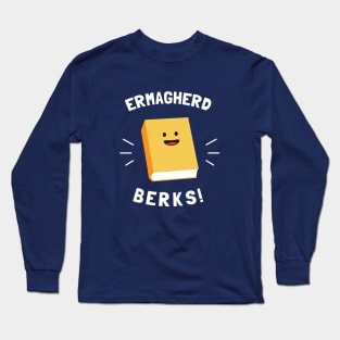 Ermagherd, Berks Long Sleeve T-Shirt